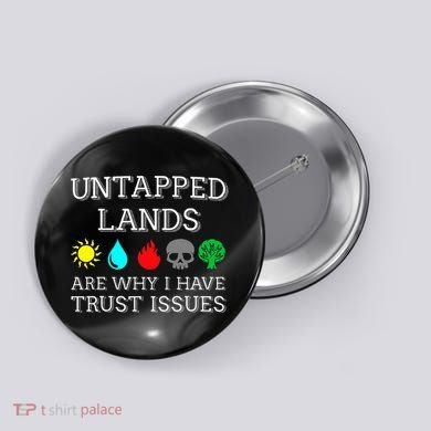 Untapped Lands Trust Issues Funny Magic Geek Tcg Button