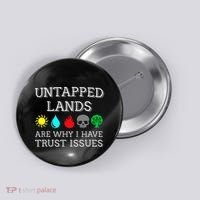 Untapped Lands Trust Issues Funny Magic Geek Tcg Button thumb 0