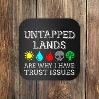 Untapped Lands Trust Issues Funny Magic Geek Tcg Coaster thumb 0