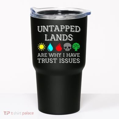 Untapped Lands Trust Issues Funny Magic Geek Tcg Tumbler