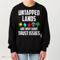 Untapped Lands Trust Issues Magic Funny Geek Tcg Classic Fit Women's Sweatshirt thumb 0