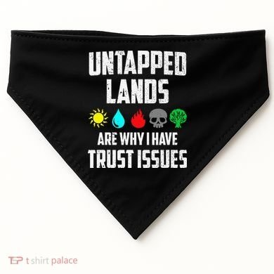 Untapped Lands Trust Issues Magic Funny Geek Tcg Classic Fit USA-Made Doggie Bandana