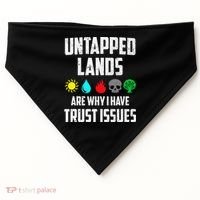 Untapped Lands Trust Issues Magic Funny Geek Tcg Classic Fit USA-Made Doggie Bandana thumb 0