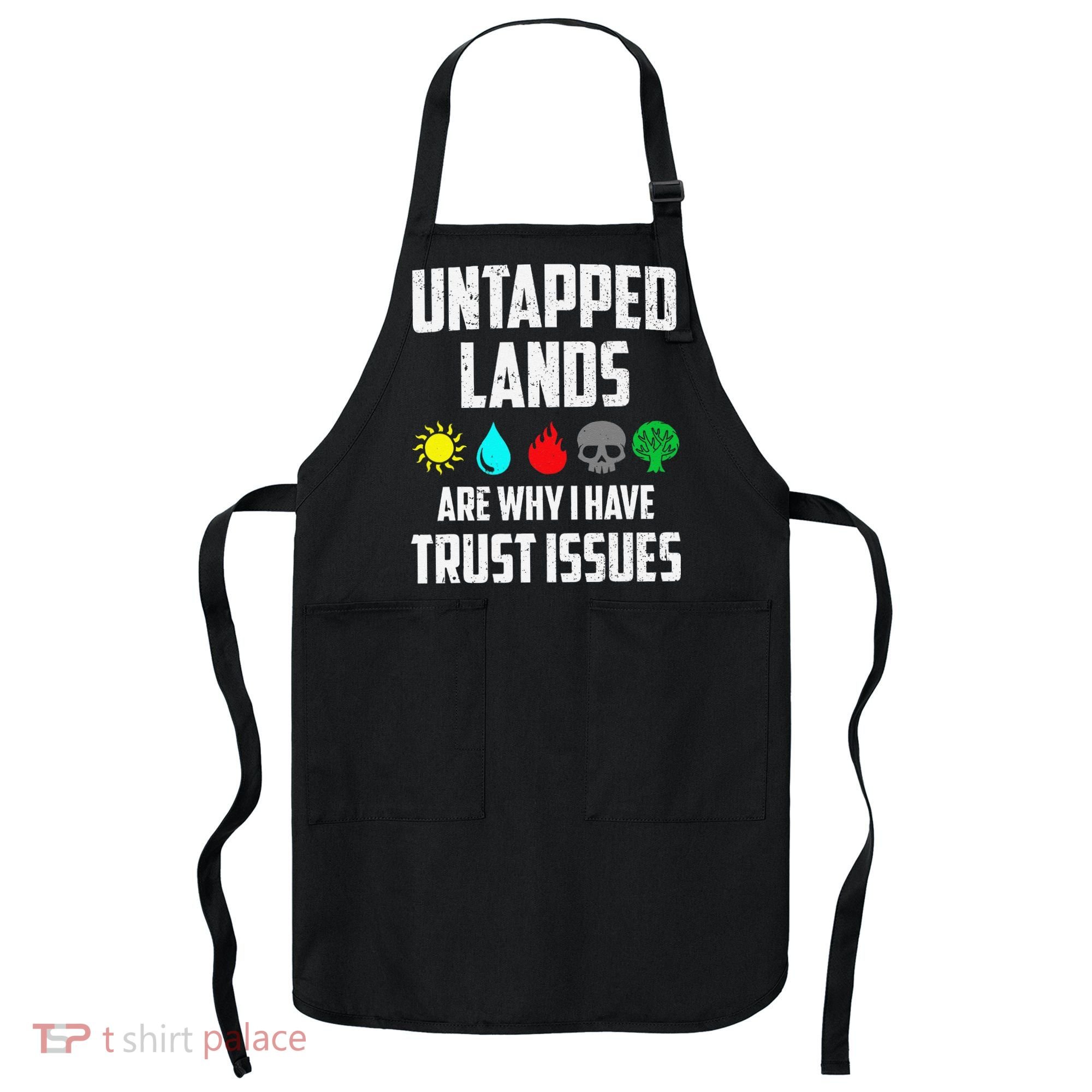 Untapped Lands Trust Issues Magic Funny Geek Tcg Classic Fit Apron