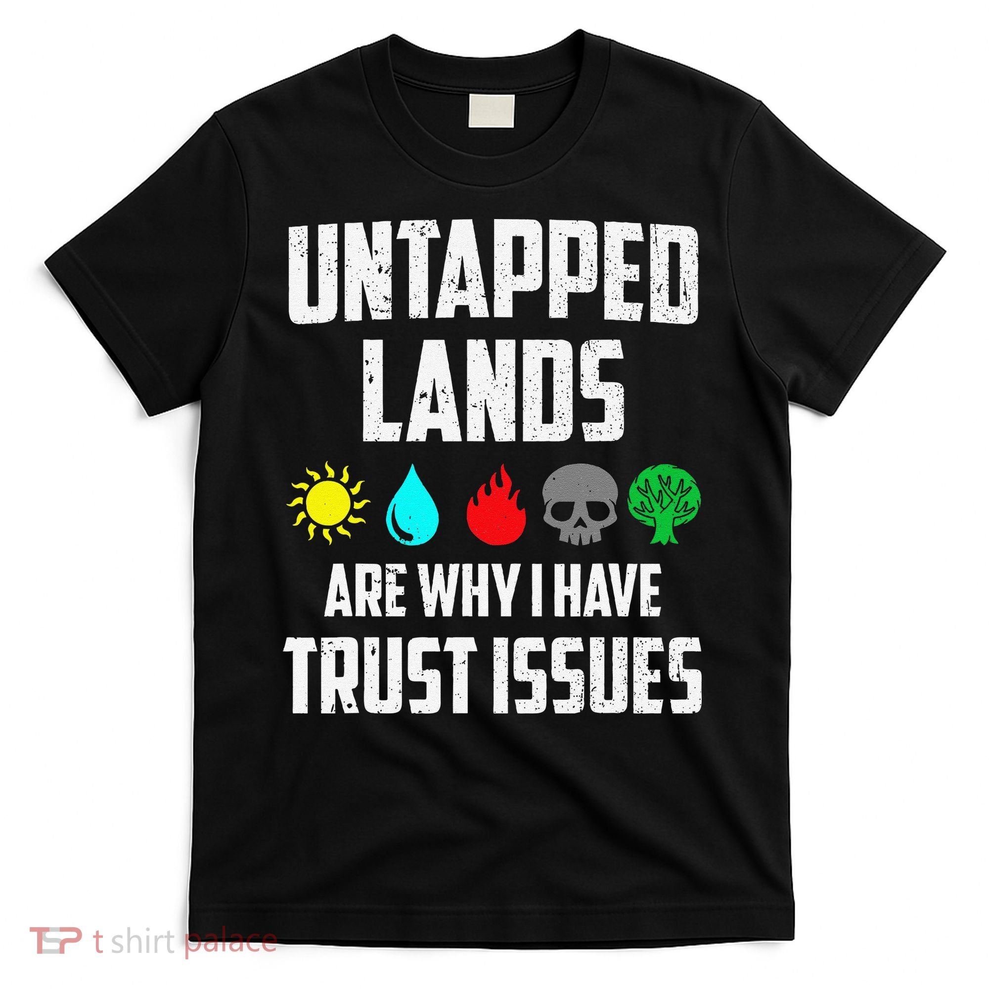 Untapped Lands Trust Issues Magic Funny Geek Tcg Classic Fit T-Shirt
