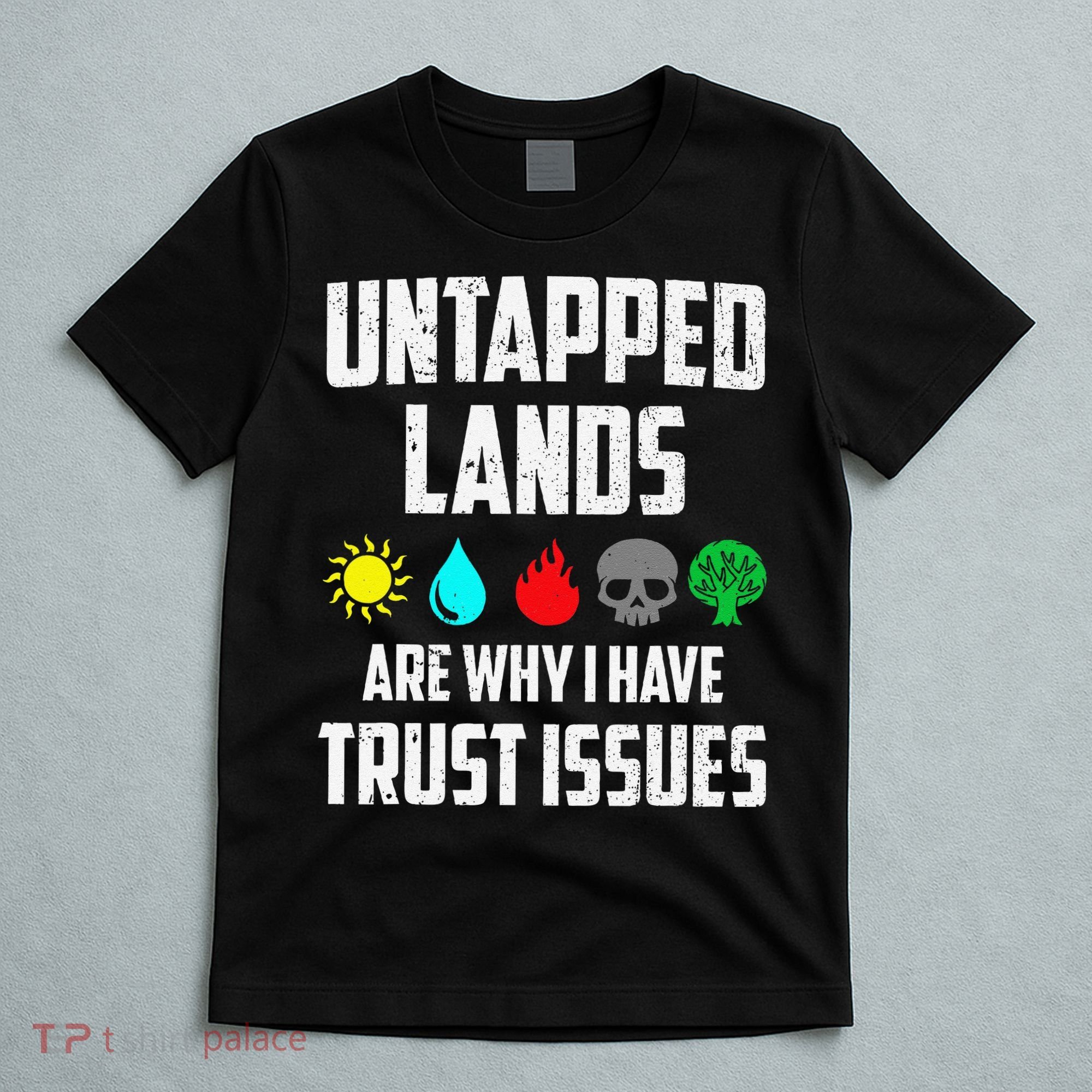 Untapped Lands Trust Issues Magic Funny Geek Tcg Classic Fit T-Shirt