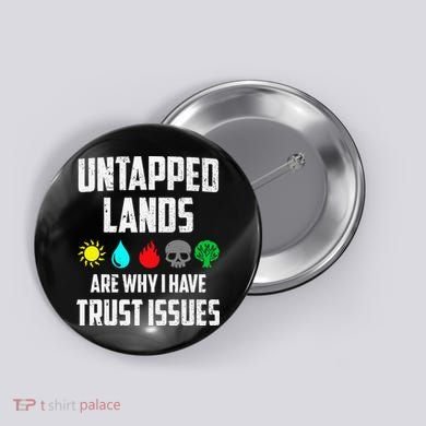 Untapped Lands Trust Issues Magic Funny Geek Tcg Classic Fit Button