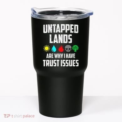 Untapped Lands Trust Issues Magic Funny Geek Tcg Classic Fit Tumbler