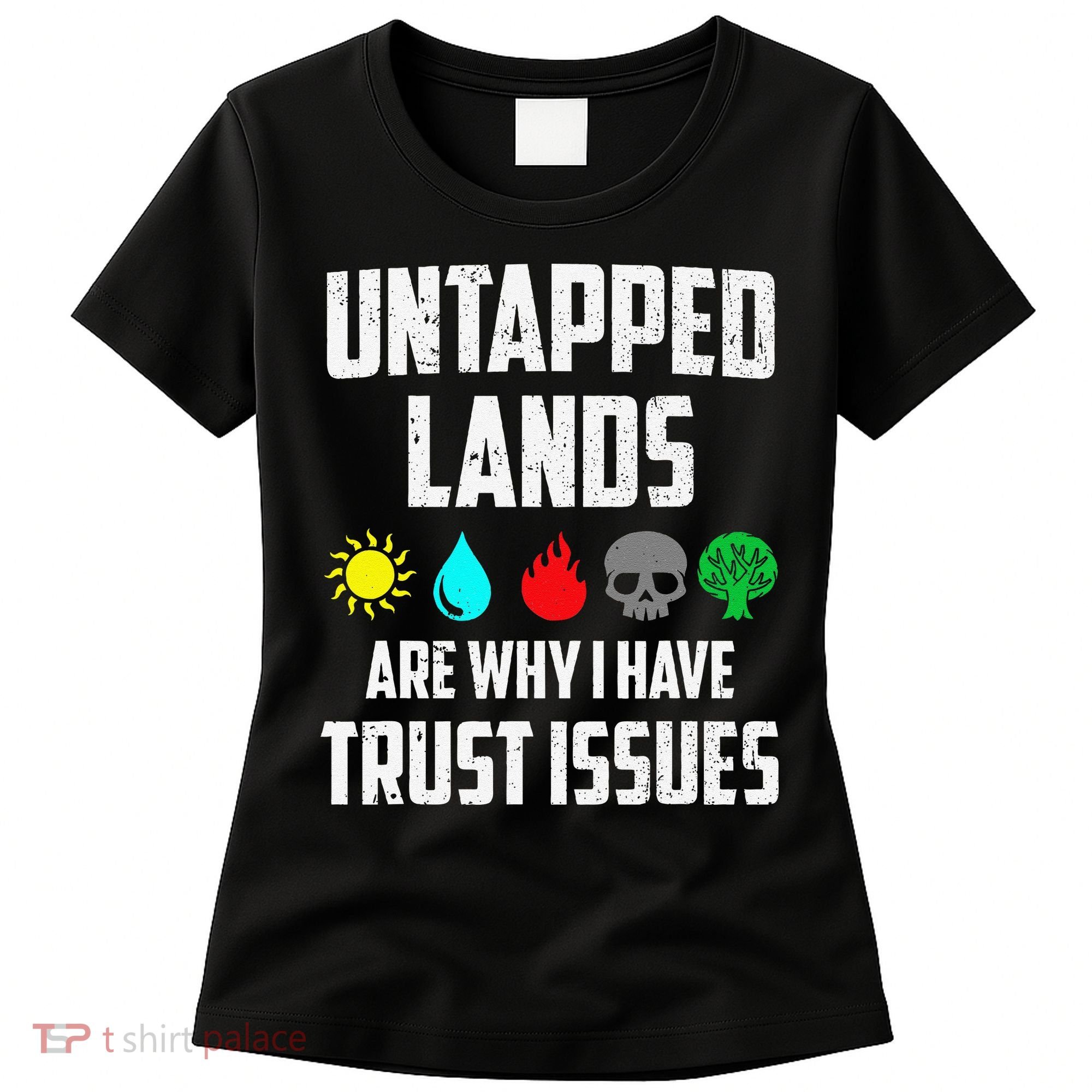 Untapped Lands Trust Issues Magic Funny Geek Tcg Classic Fit Women's T-Shirt