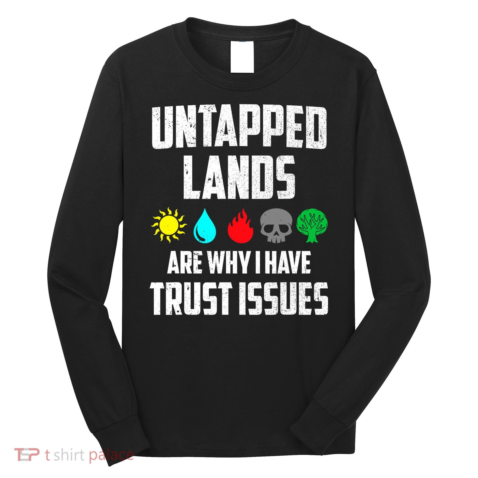 Untapped Lands Trust Issues Magic Funny Geek TCG Long Sleeve Shirt