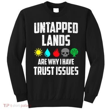 Untapped Lands Trust Issues Magic Funny Geek TCG Sweatshirt