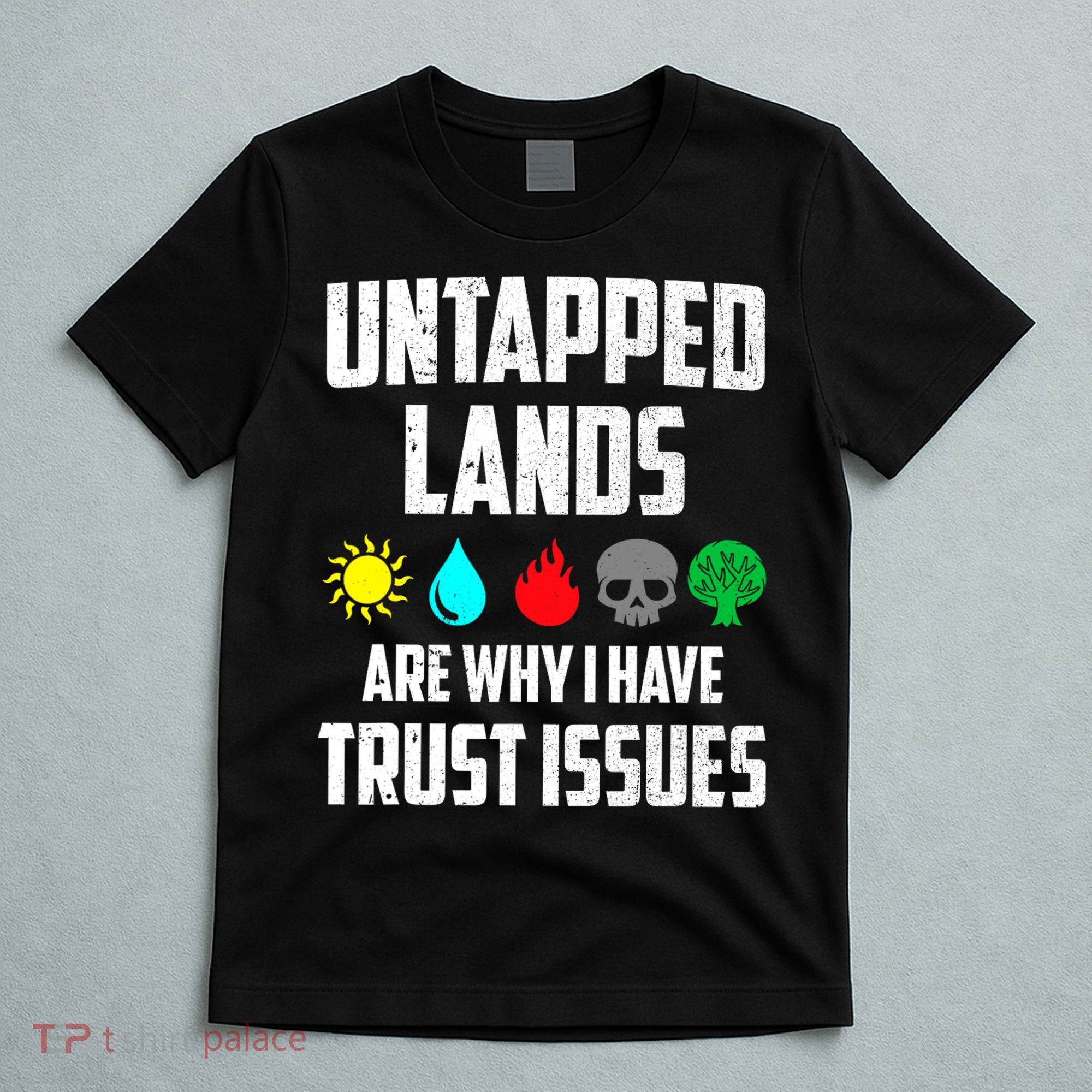 Untapped Lands Trust Issues Magic Funny Geek TCG T-Shirt