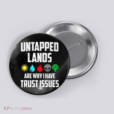 Untapped Lands Trust Issues Magic Funny Geek TCG Button