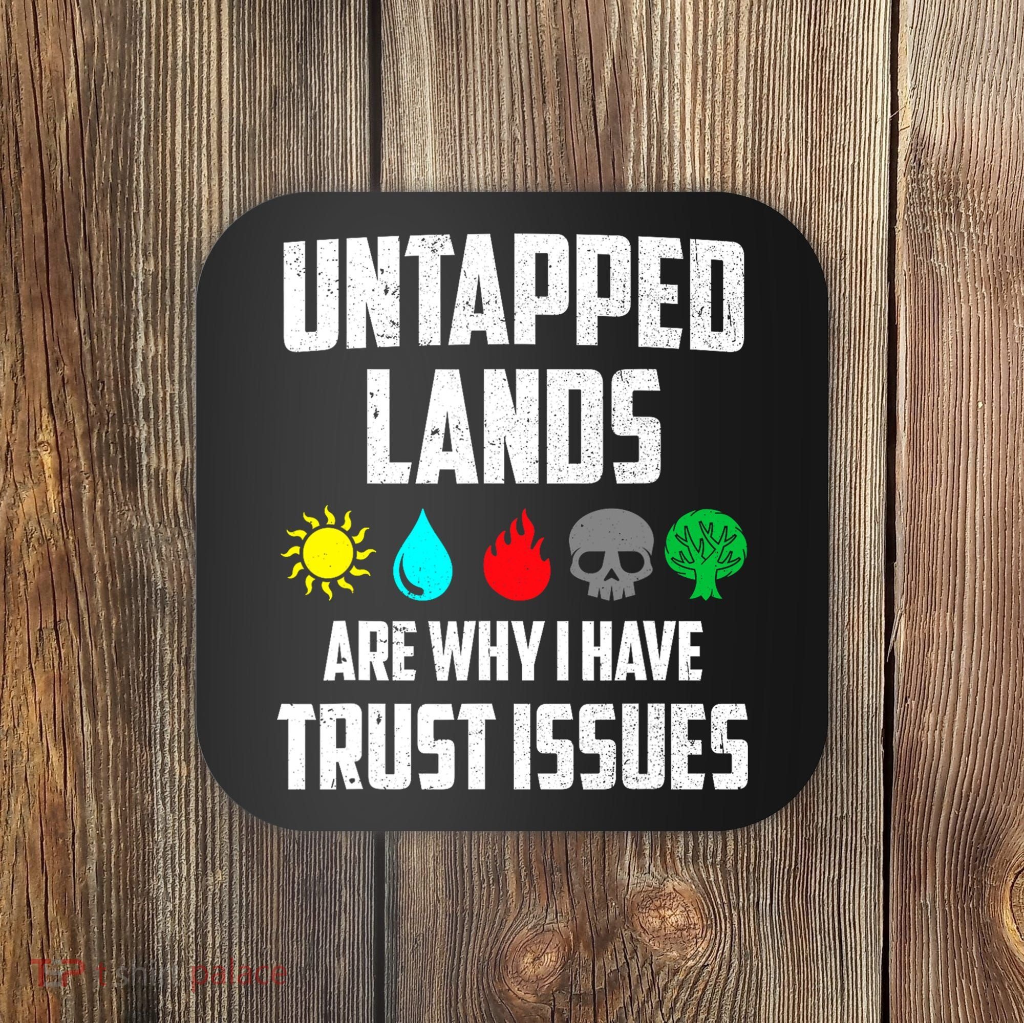 Untapped Lands Trust Issues Magic Funny Geek TCG Coaster