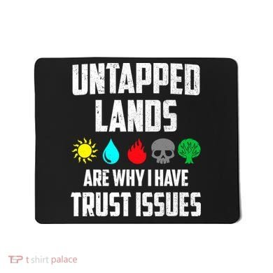 Untapped Lands Trust Issues Magic Funny Geek TCG Mousepad