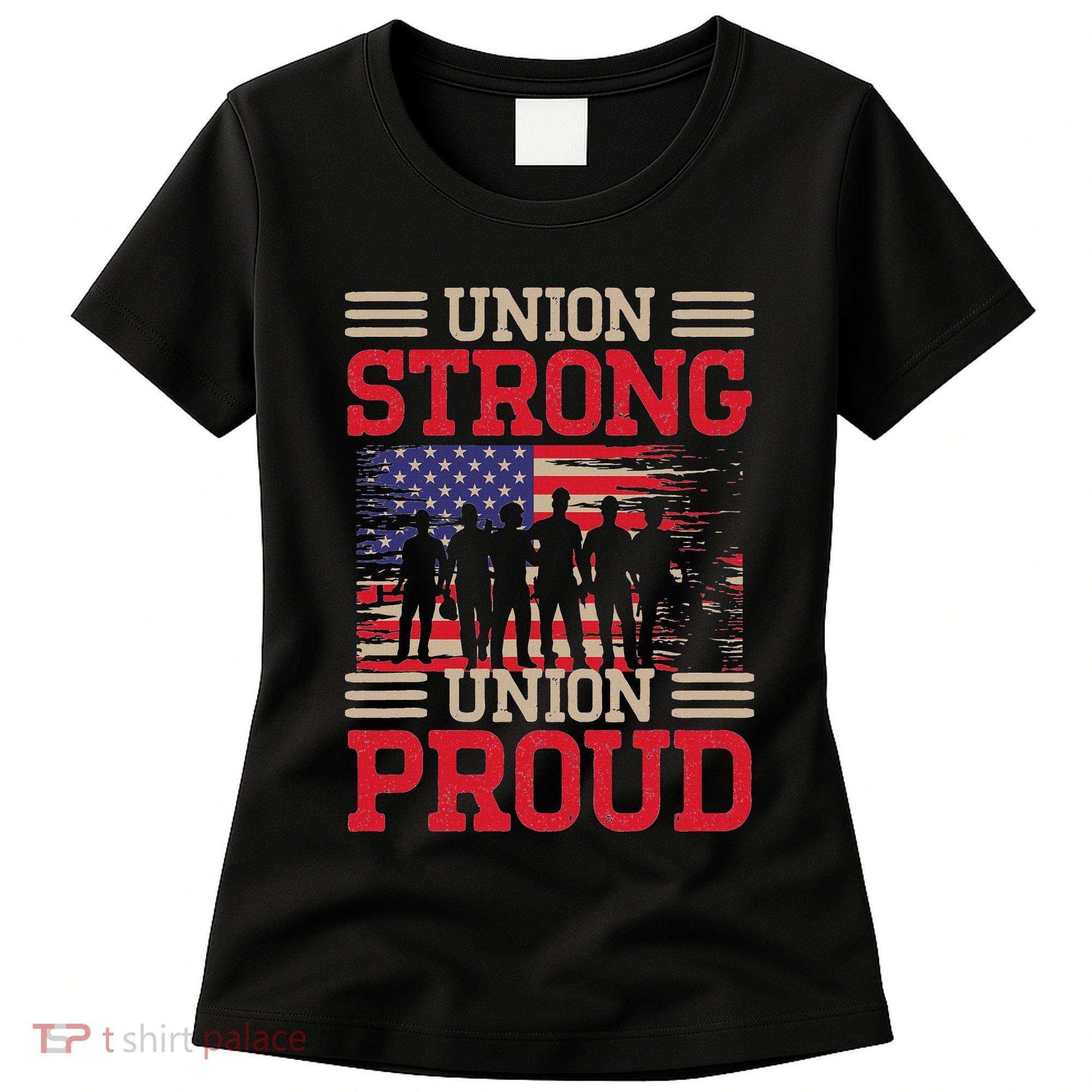 Union Laborer Union Strong Labor Union Worker Union Women's T-Shirt