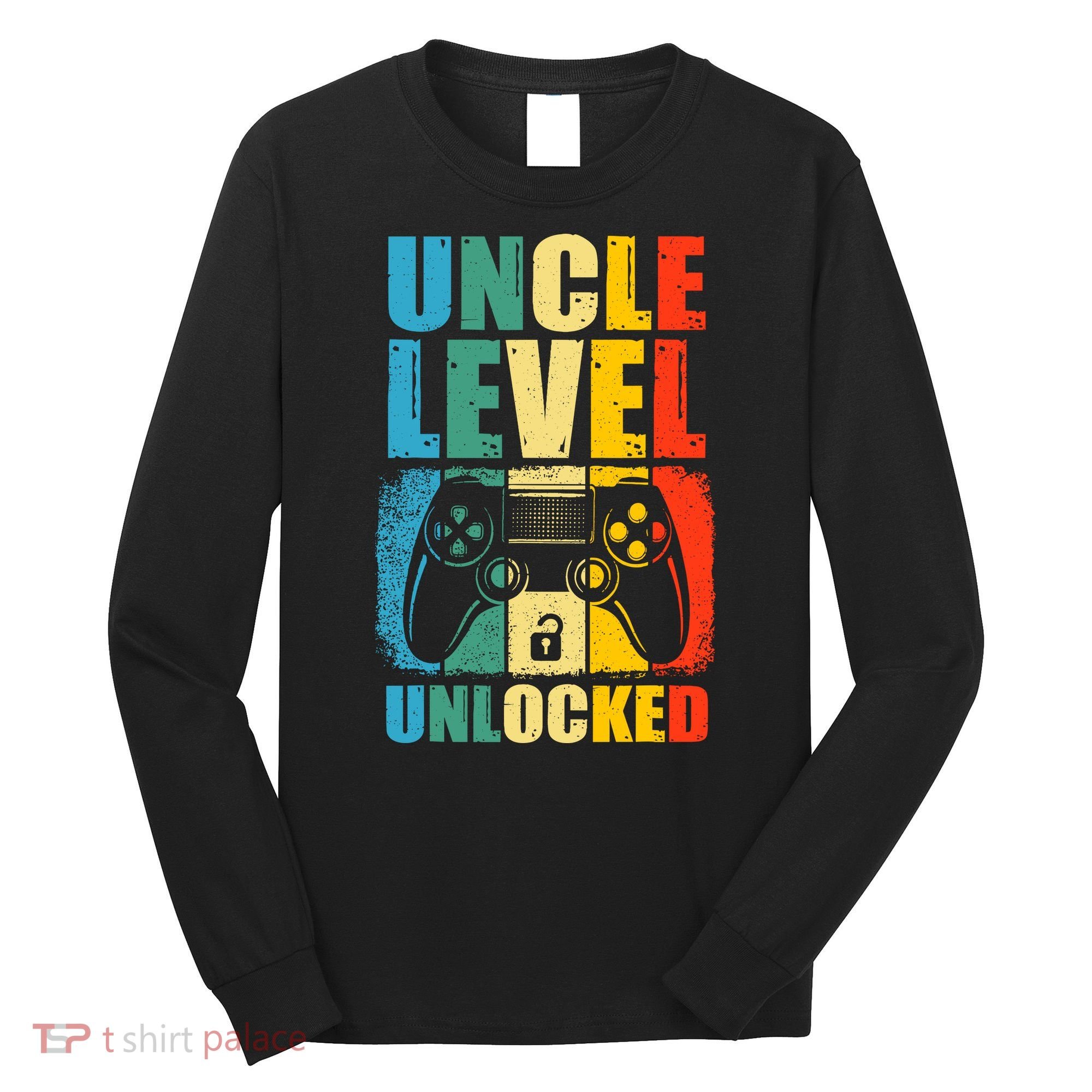 Uncle Level Unlocked Leveled Up To Uncle Promoted To Gamer Long Sleeve Shirt