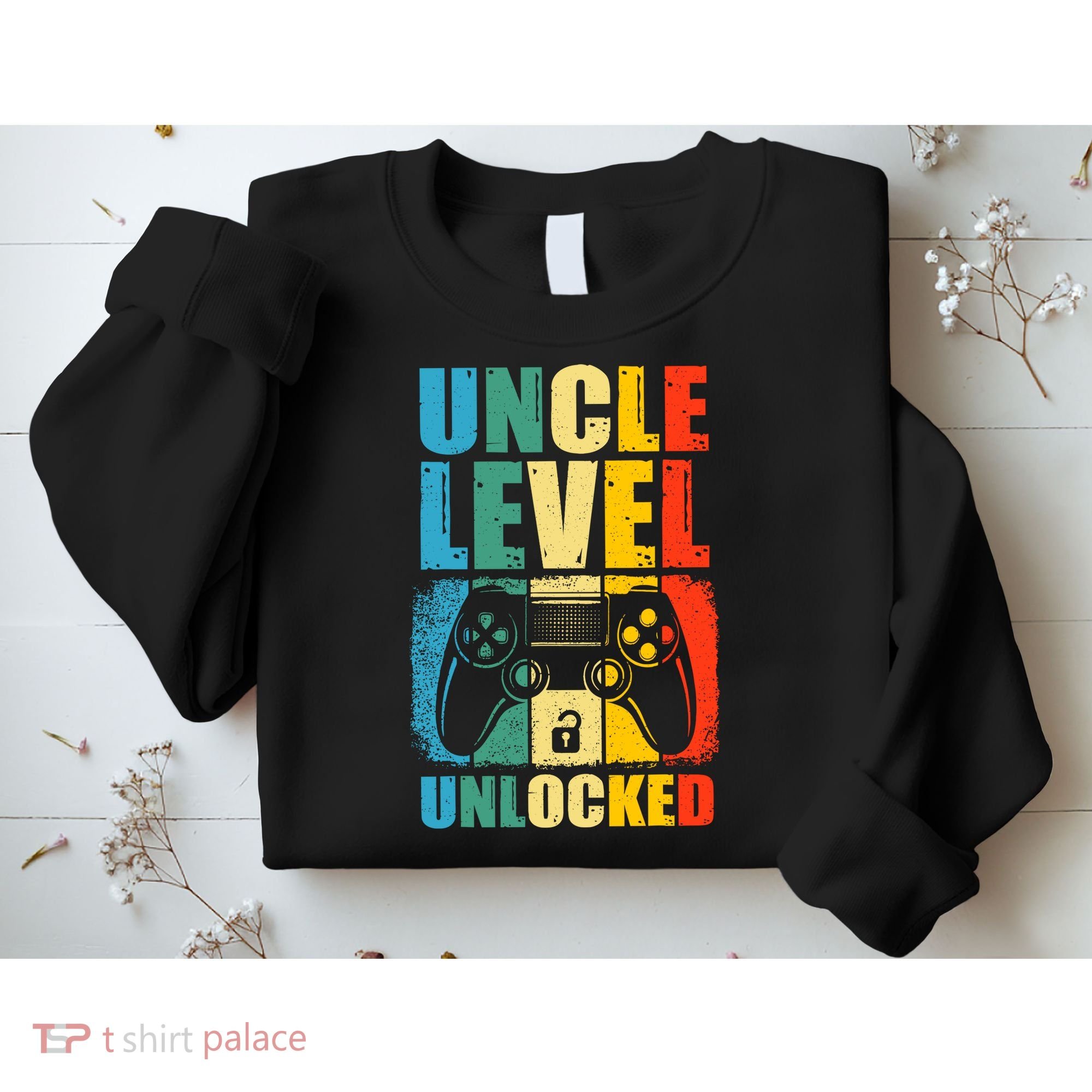 Uncle Level Unlocked Leveled Up To Uncle Promoted To Gamer Sweatshirt