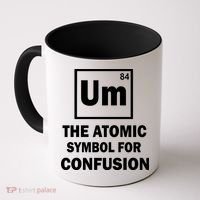 Um The Atomic Symbol For Confusion Coffee Mug thumb 0