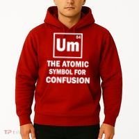 Um The Atomic Symbol For Confusion Hoodie thumb 2