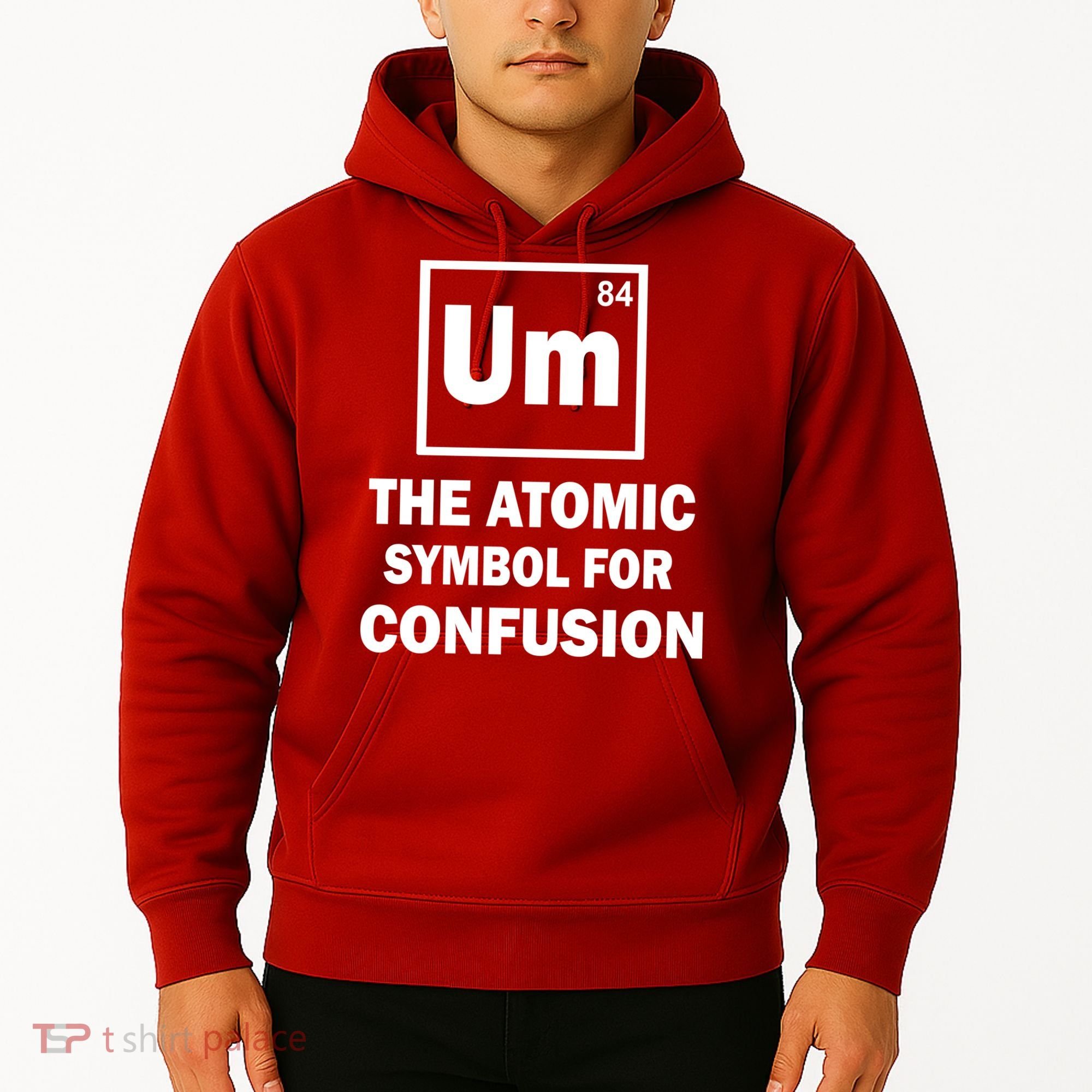 Um The Atomic Symbol For Confusion Hoodie