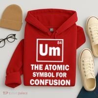 Um The Atomic Symbol For Confusion Hoodie thumb 4