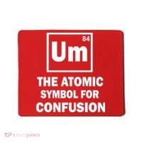 Um The Atomic Symbol For Confusion Mousepad thumb 0