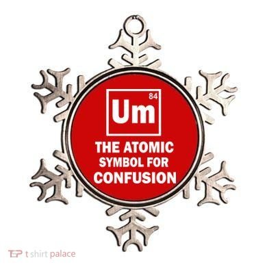 Um The Atomic Symbol For Confusion Ornament