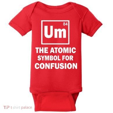 Um The Atomic Symbol For Confusion Baby Bodysuit