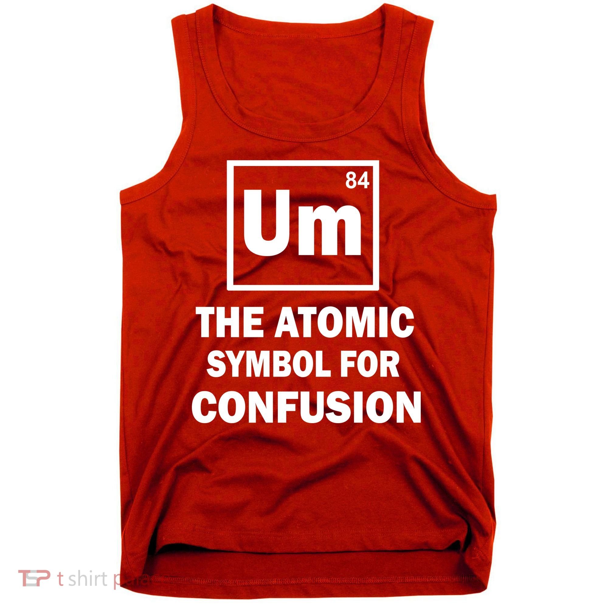 Um The Atomic Symbol For Confusion Tank Top