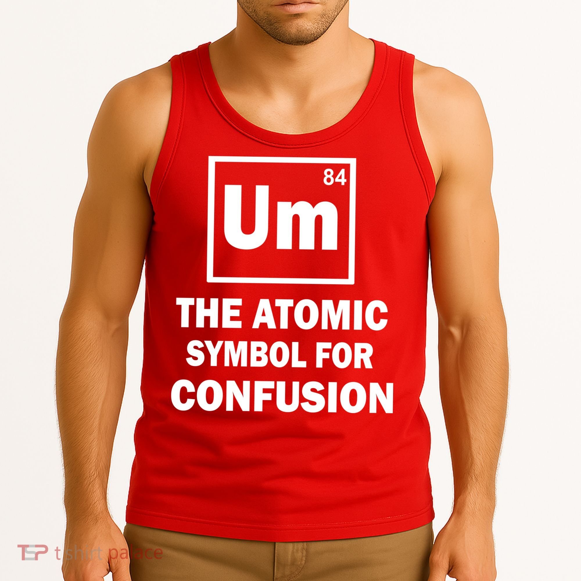 Um The Atomic Symbol For Confusion Tank Top