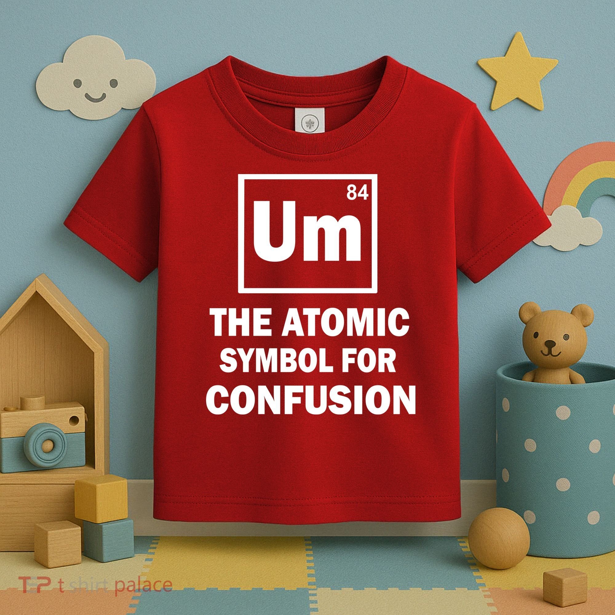 Um The Atomic Symbol For Confusion Toddler T-Shirt