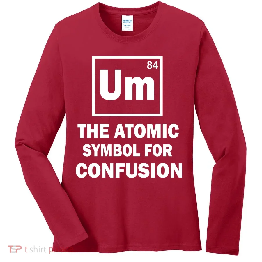 Um The Atomic Symbol For Confusion Women's Long Sleeve Shirt