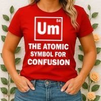 Um The Atomic Symbol For Confusion Women's T-Shirt thumb 2
