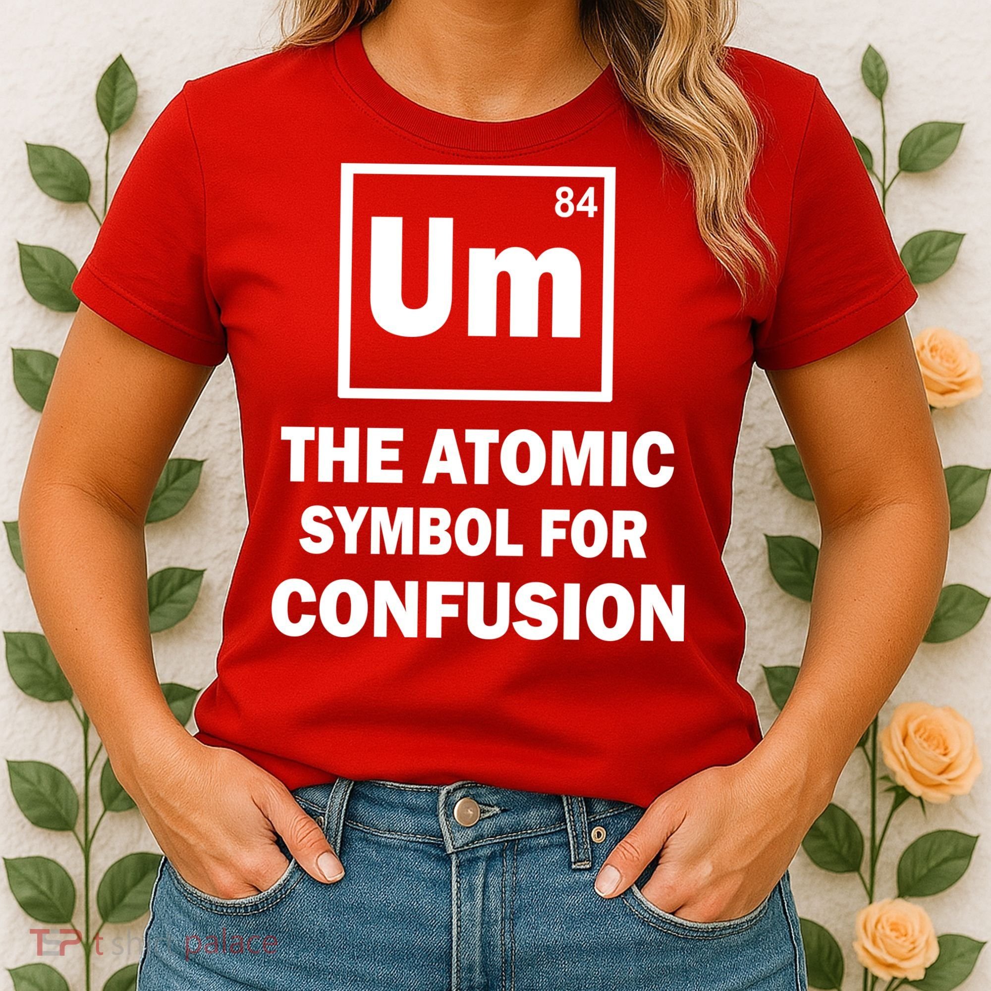 Um The Atomic Symbol For Confusion Women's T-Shirt