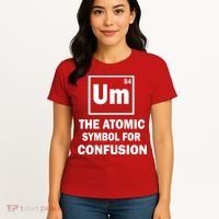 Um The Atomic Symbol For Confusion Women's T-Shirt thumb 4