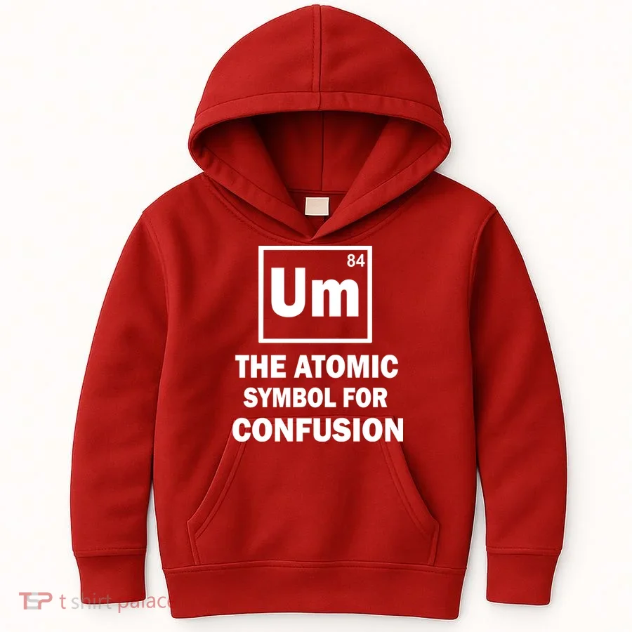 Um The Atomic Symbol For Confusion Kids Hoodie