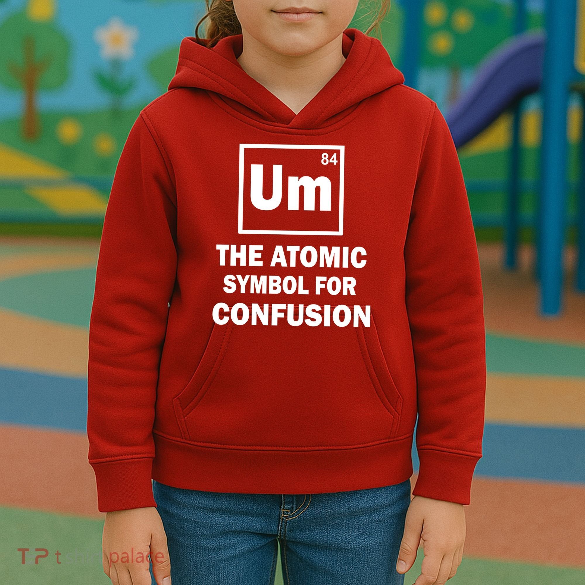 Um The Atomic Symbol For Confusion Kids Hoodie