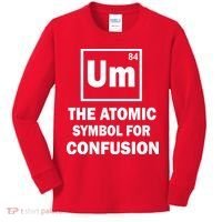 Um The Atomic Symbol For Confusion Kids Long Sleeve Shirt thumb 0