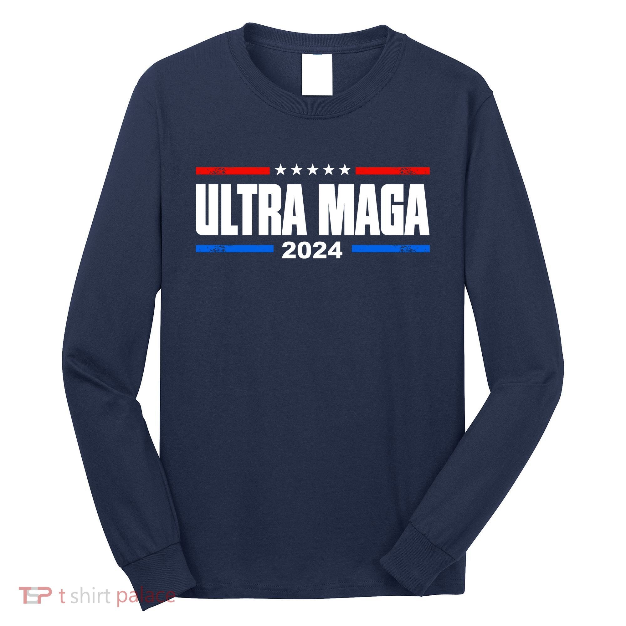 Ultra Maga 2024 Long Sleeve Shirt