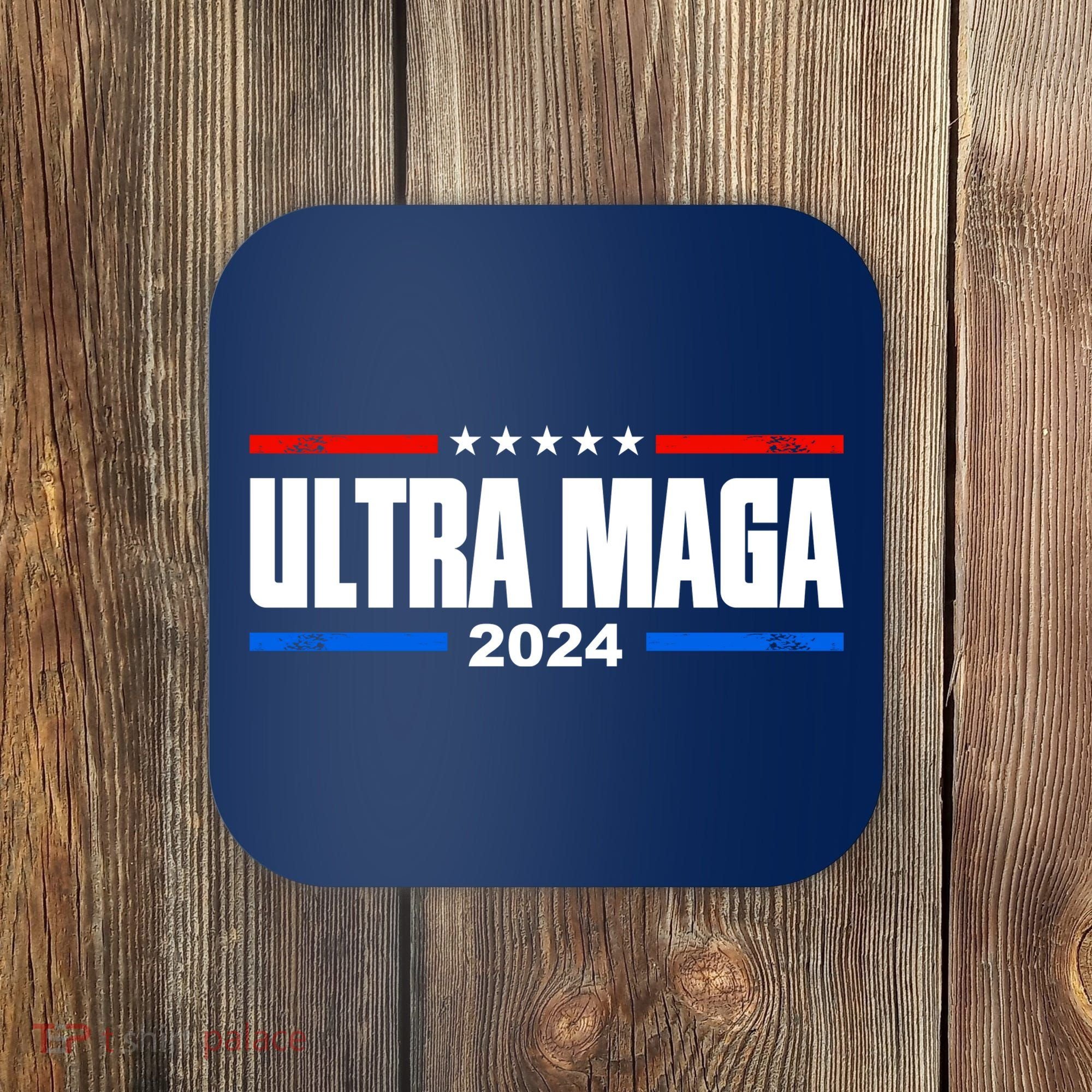 Ultra Maga 2024 Coaster