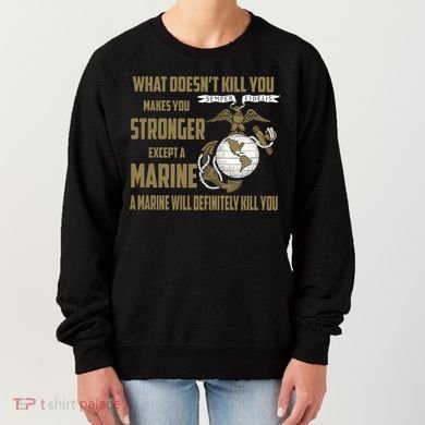 Marine What Doesn't Kill You Makes Your Stronger US Women's Sweatshirt