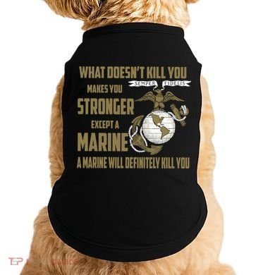 Marine What Doesn't Kill You Makes Your Stronger US Doggie Tank