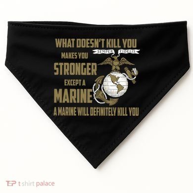 Marine What Doesn't Kill You Makes Your Stronger US USA-Made Doggie Bandana