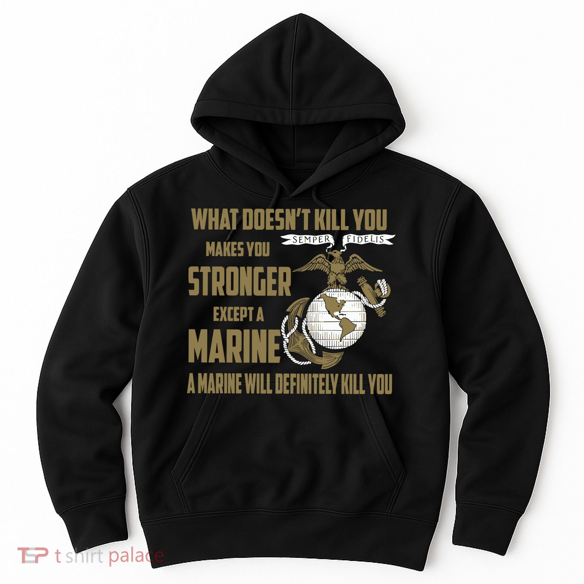 Marine What Doesn't Kill You Makes Your Stronger US Hoodie