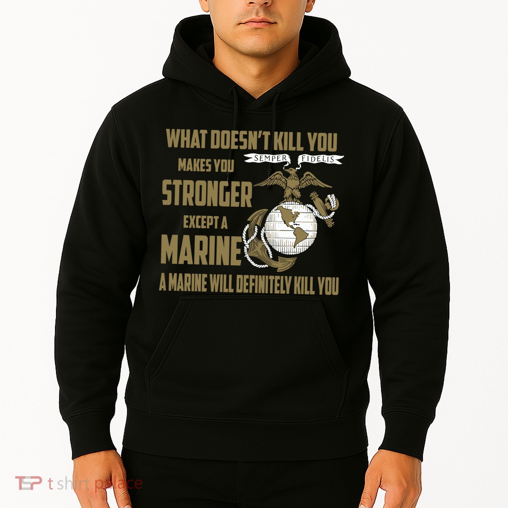 Marine What Doesn't Kill You Makes Your Stronger US Hoodie