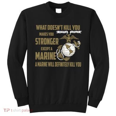 Marine What Doesn't Kill You Makes Your Stronger US Sweatshirt