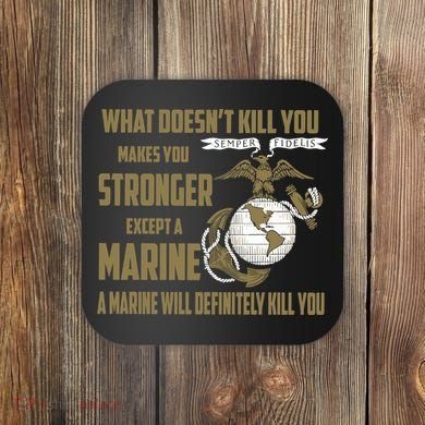 Marine What Doesn't Kill You Makes Your Stronger US Coaster