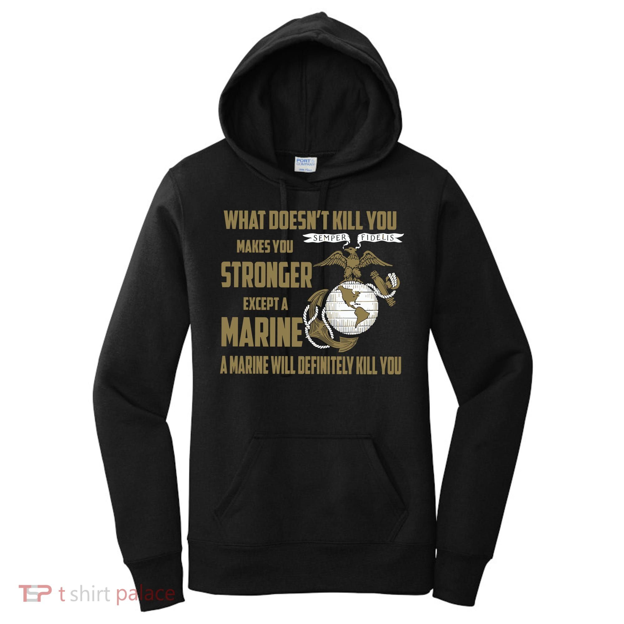 Marine What Doesn't Kill You Makes Your Stronger US Women's Hoodie