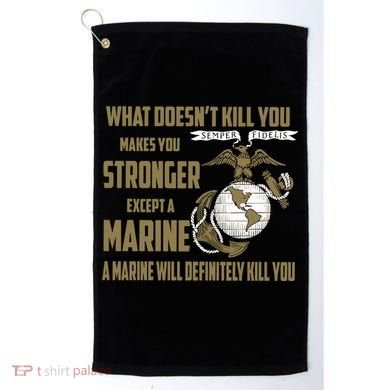 Marine What Doesn't Kill You Makes Your Stronger US Golf Towel